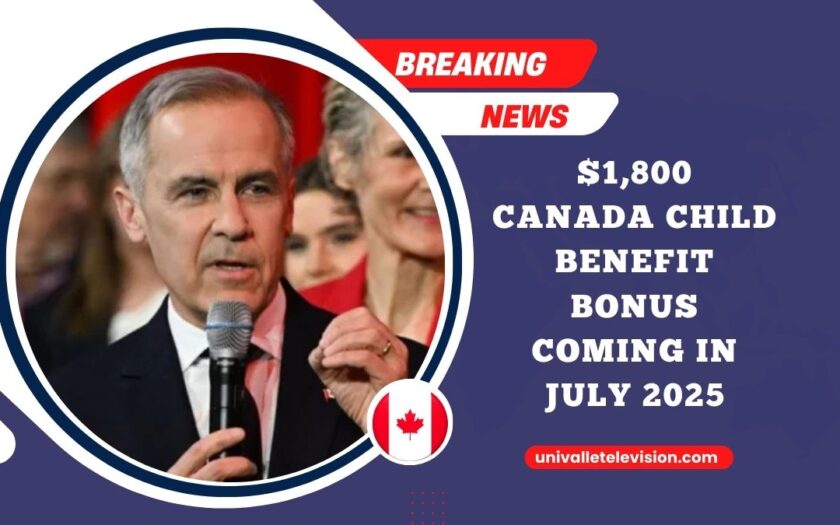 $1,800 Canada Child Benefit Bonus Coming In July 2025 – CRA Eligibility & Province-Wise Payment Details