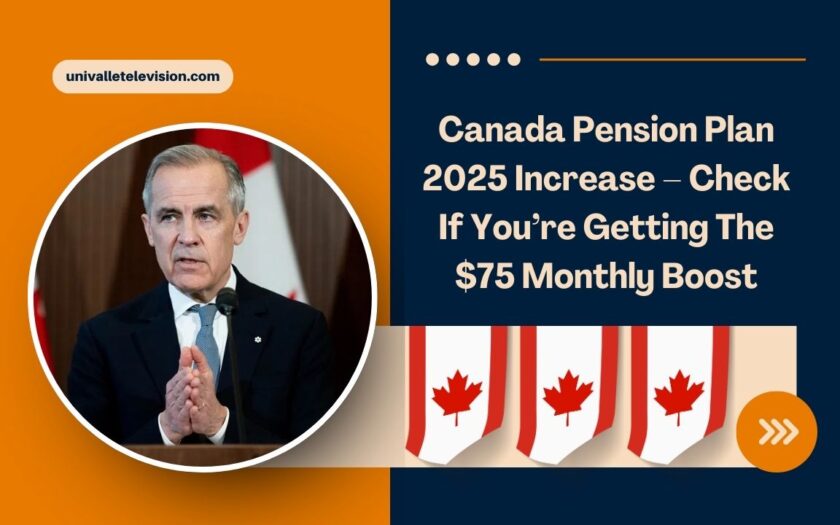Canada Pension Plan 2025 Increase – Check If You’re Getting The $75 Monthly Boost