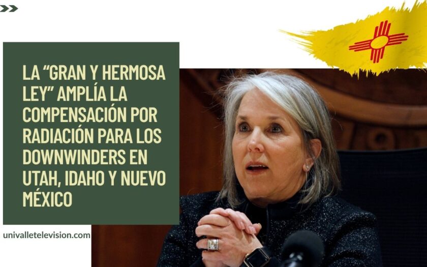 La “Gran y Hermosa Ley” amplía la compensación por radiación para los downwinders en Utah, Idaho y Nuevo México