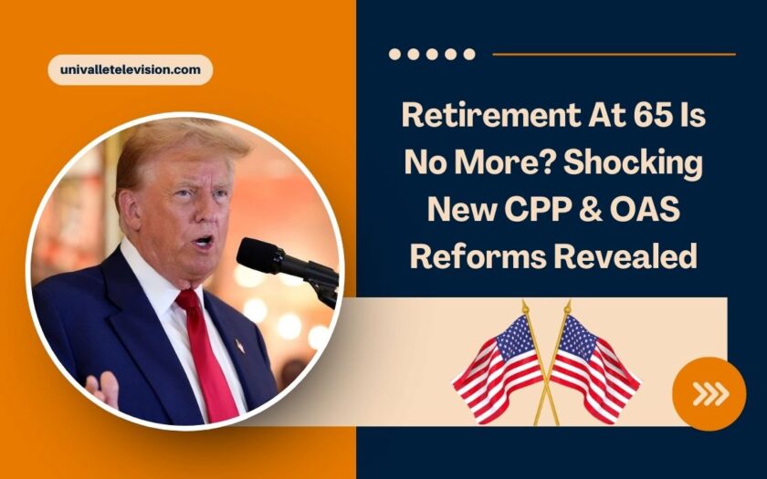 Retirement At 65 Is No More? Shocking New CPP & OAS Reforms Revealed